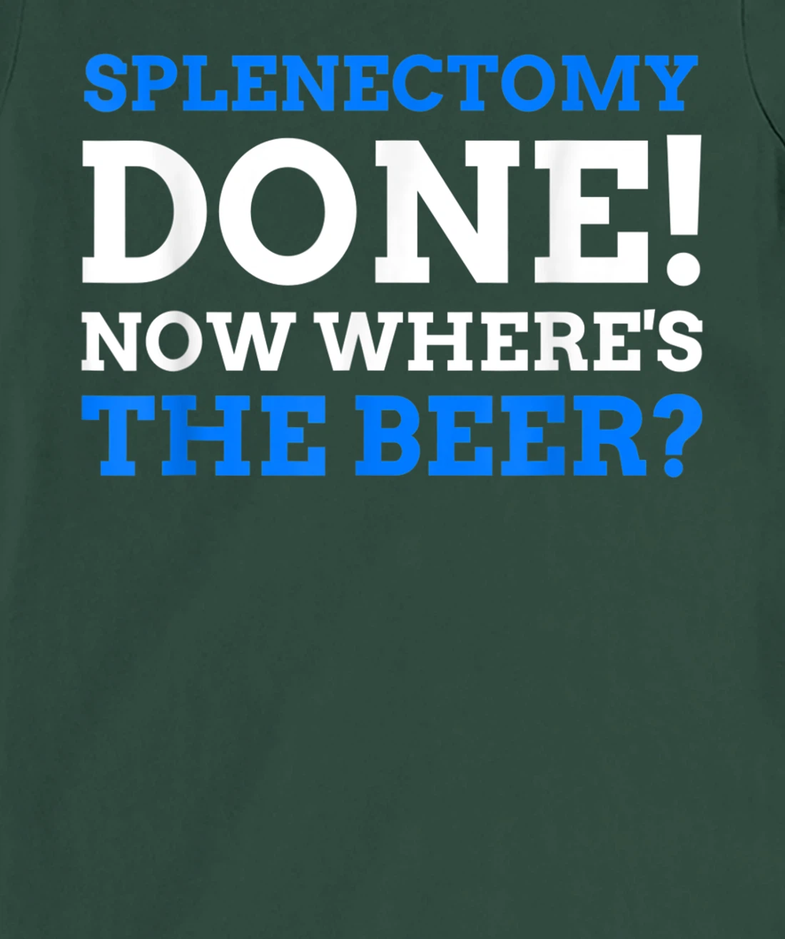 Splenectomy Done! Now Where's The Beer? Funny Spleen T-Shirt, Women T-Shirt