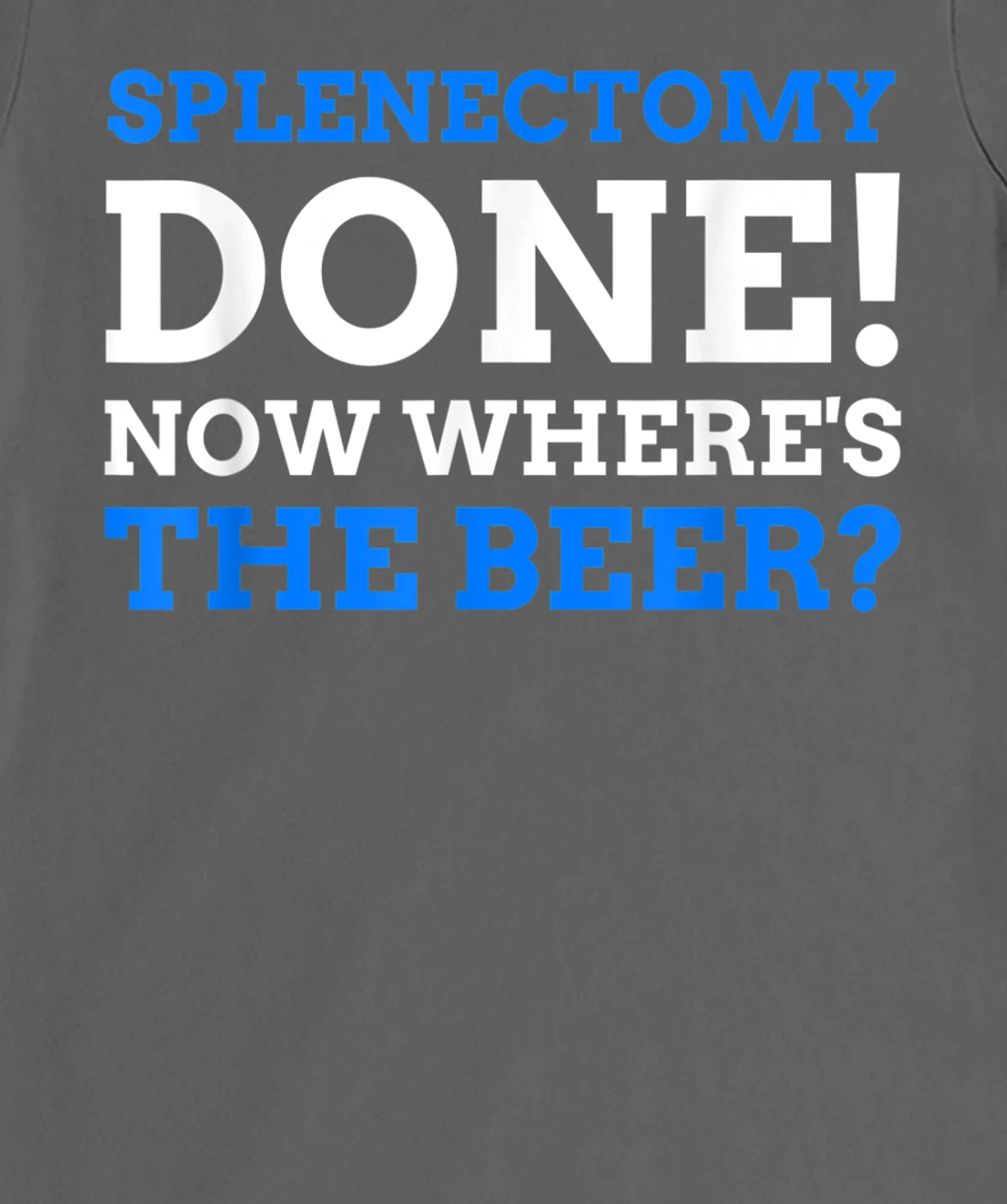 Splenectomy Done! Now Where's The Beer? Funny Spleen T-Shirt, Women T-Shirt