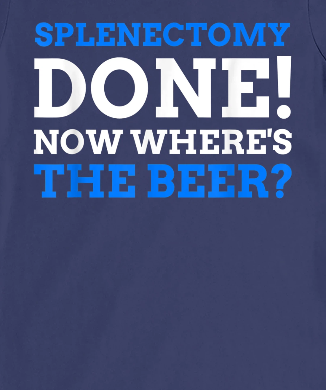 Splenectomy Done! Now Where's The Beer? Funny Spleen T-Shirt, Women T-Shirt