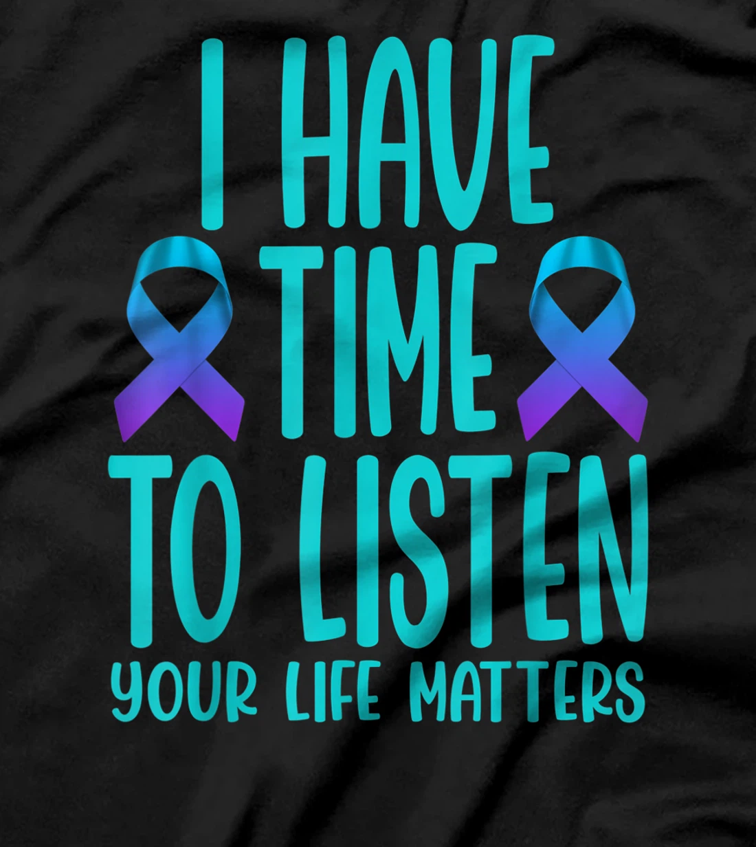 I Have Time to Listen Suicide Awareness Mental Health T-Shirt, Women T-Shirt