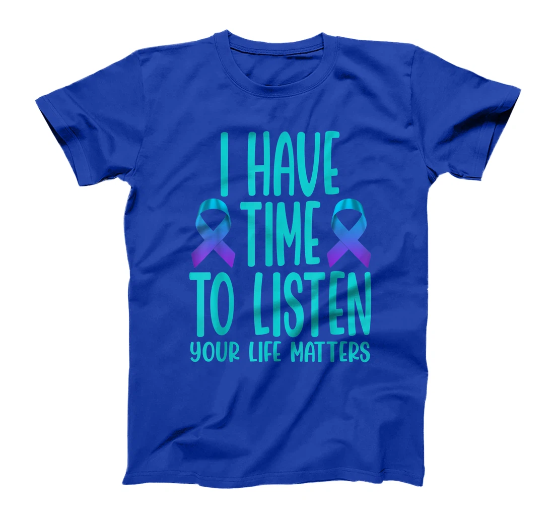 I Have Time to Listen Suicide Awareness Mental Health T-Shirt, Women T-Shirt