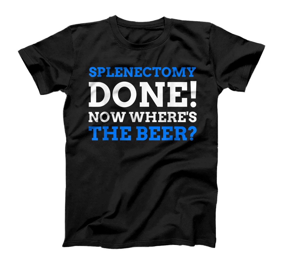 Splenectomy Done! Now Where's The Beer? Funny Spleen T-Shirt, Women T-Shirt