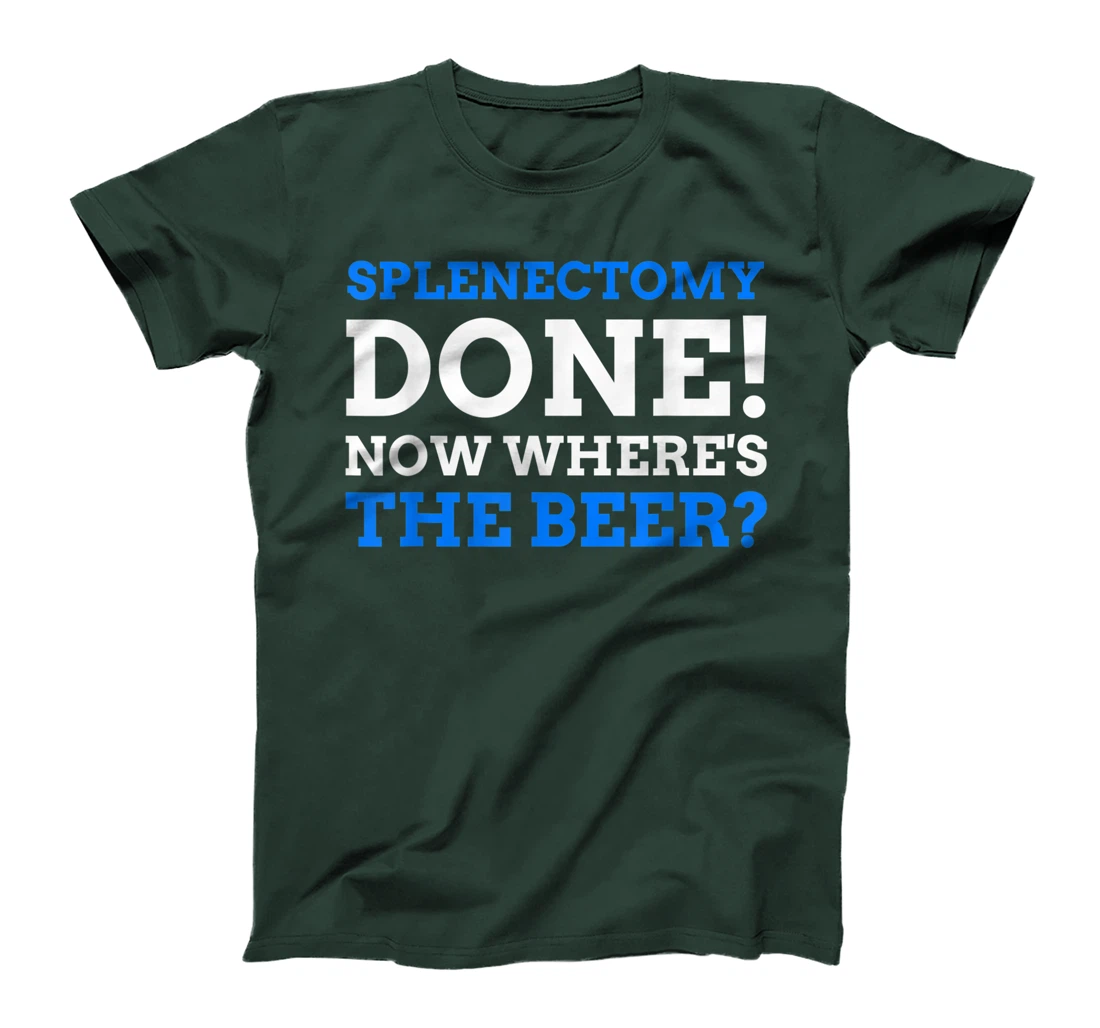 Splenectomy Done! Now Where's The Beer? Funny Spleen T-Shirt, Women T-Shirt