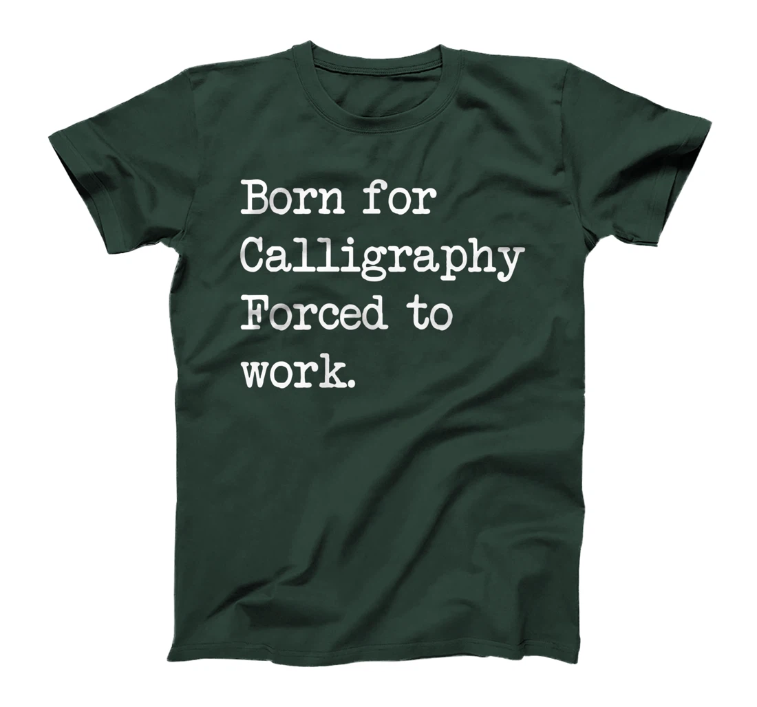 Born For Calligraphy Artistic Writing Sarcastic Minimalist T-Shirt