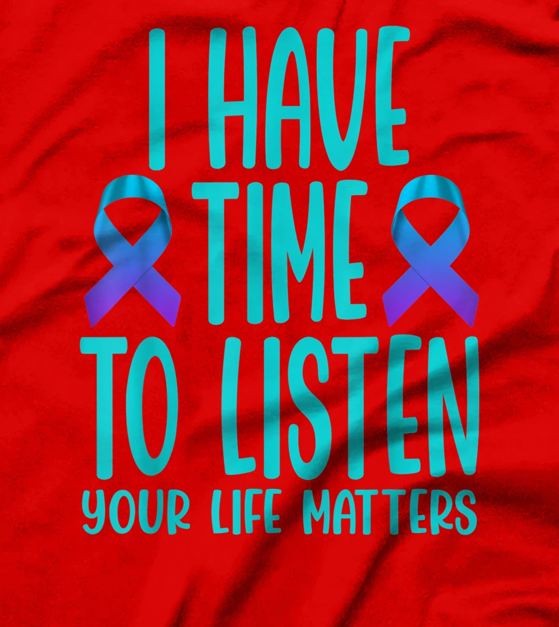 I Have Time to Listen Suicide Awareness Mental Health T-Shirt, Women T-Shirt