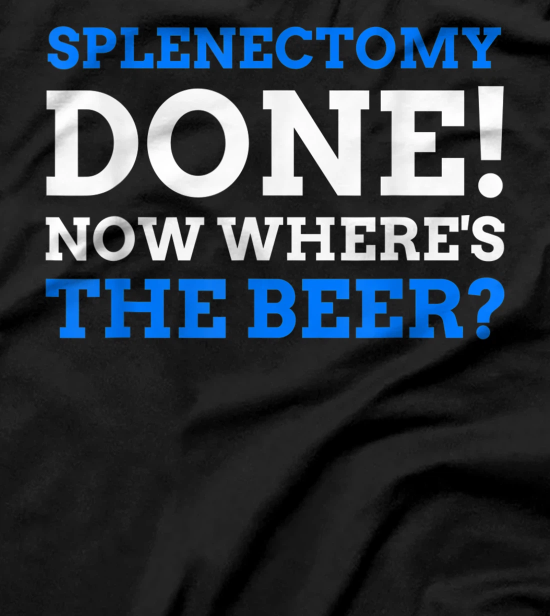 Splenectomy Done! Now Where's The Beer? Funny Spleen T-Shirt, Women T-Shirt