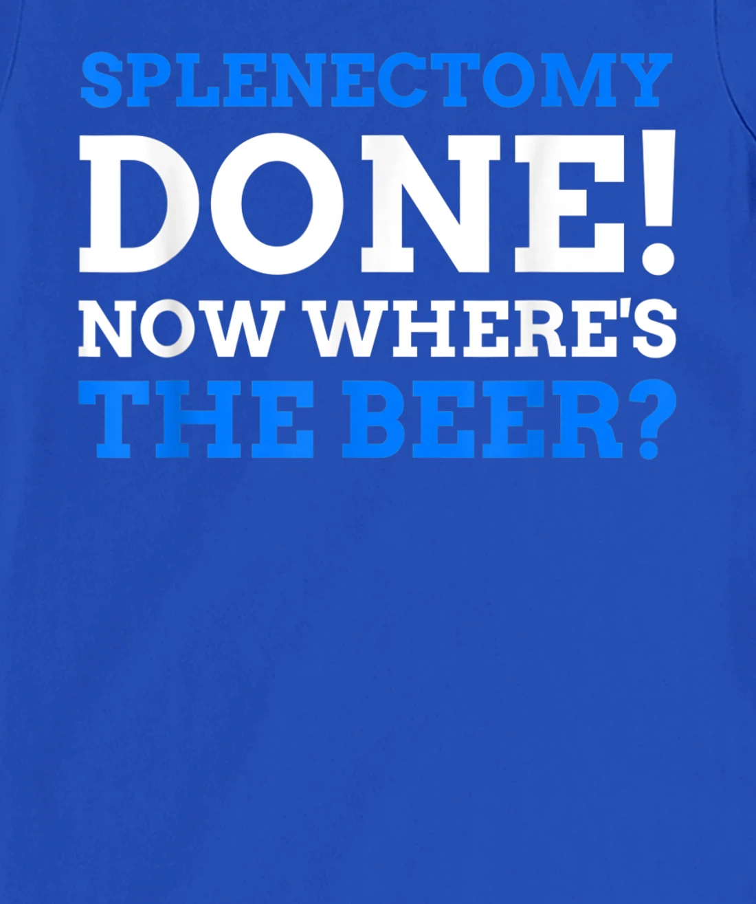 Splenectomy Done! Now Where's The Beer? Funny Spleen T-Shirt, Women T-Shirt