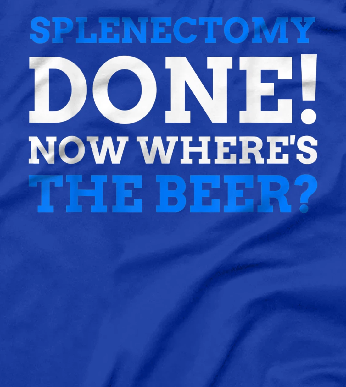 Splenectomy Done! Now Where's The Beer? Funny Spleen T-Shirt, Women T-Shirt