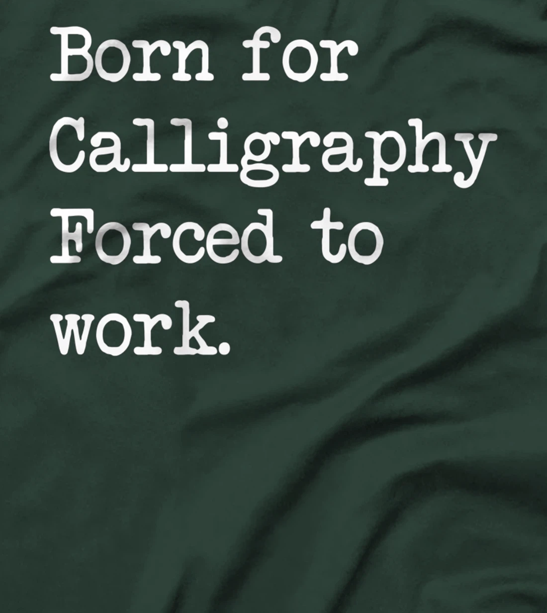 Born For Calligraphy Artistic Writing Sarcastic Minimalist T-Shirt