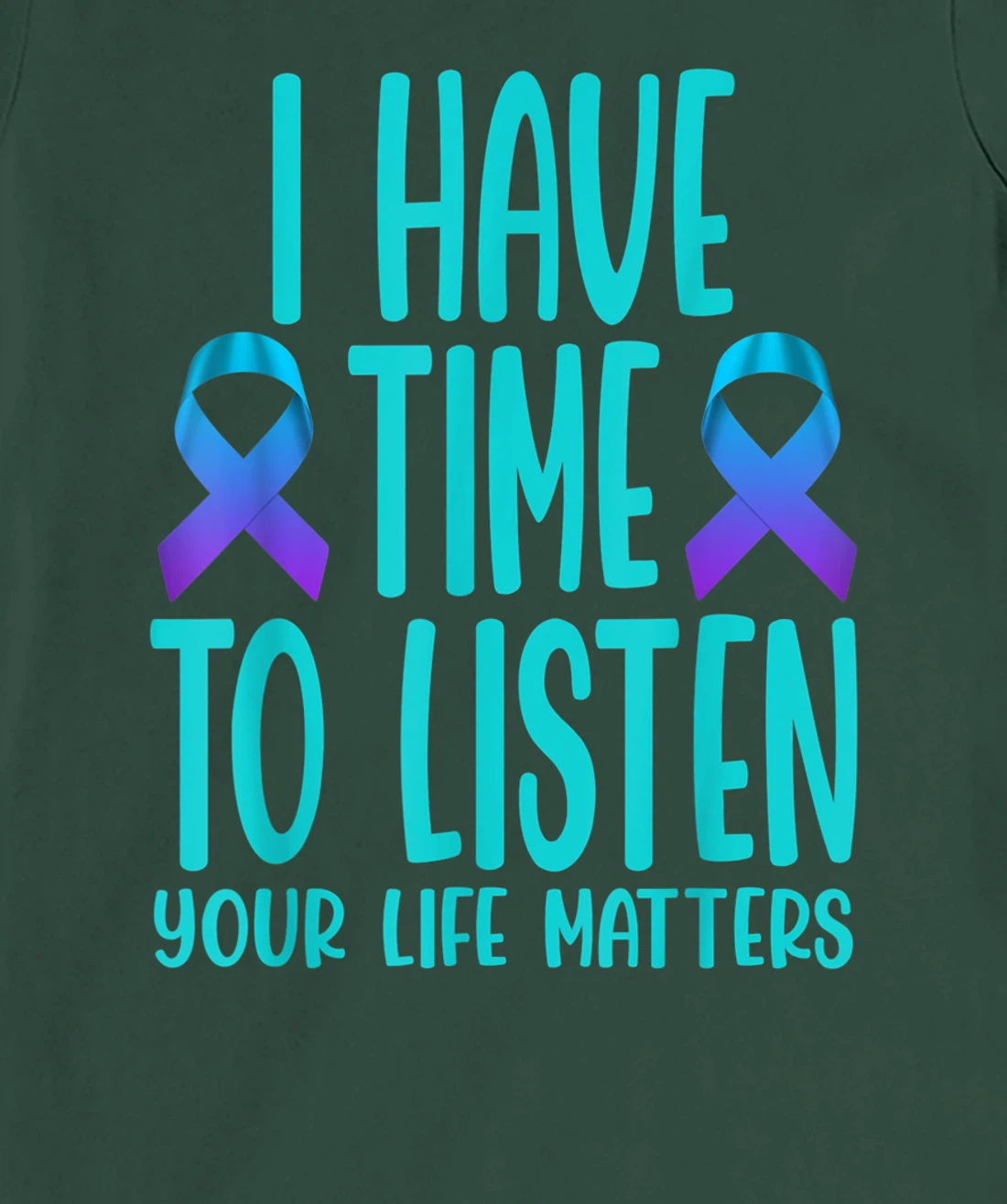I Have Time to Listen Suicide Awareness Mental Health T-Shirt, Women T-Shirt