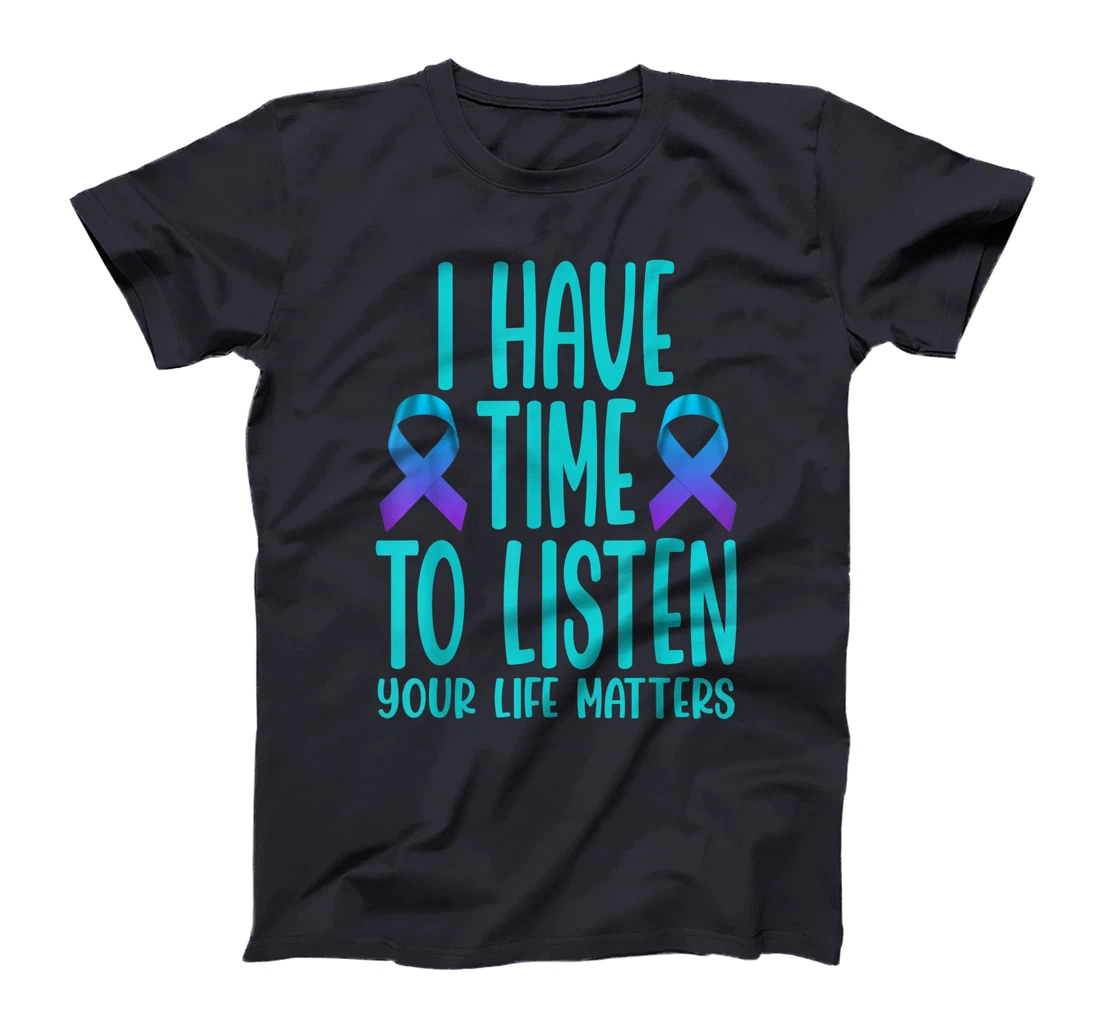 I Have Time to Listen Suicide Awareness Mental Health T-Shirt, Women T-Shirt