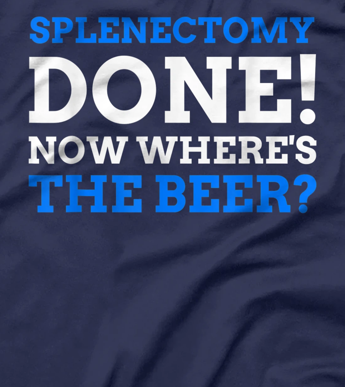 Splenectomy Done! Now Where's The Beer? Funny Spleen T-Shirt, Women T-Shirt