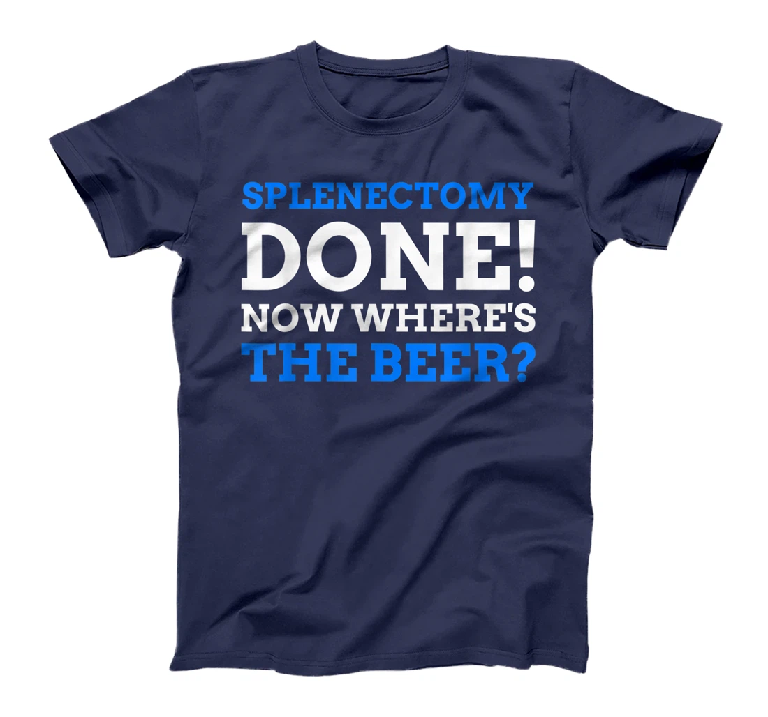 Splenectomy Done! Now Where's The Beer? Funny Spleen T-Shirt, Women T-Shirt