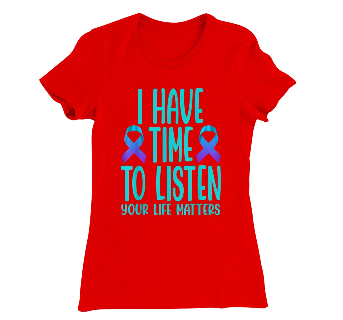 I Have Time to Listen Suicide Awareness Mental Health T-Shirt, Women T-Shirt