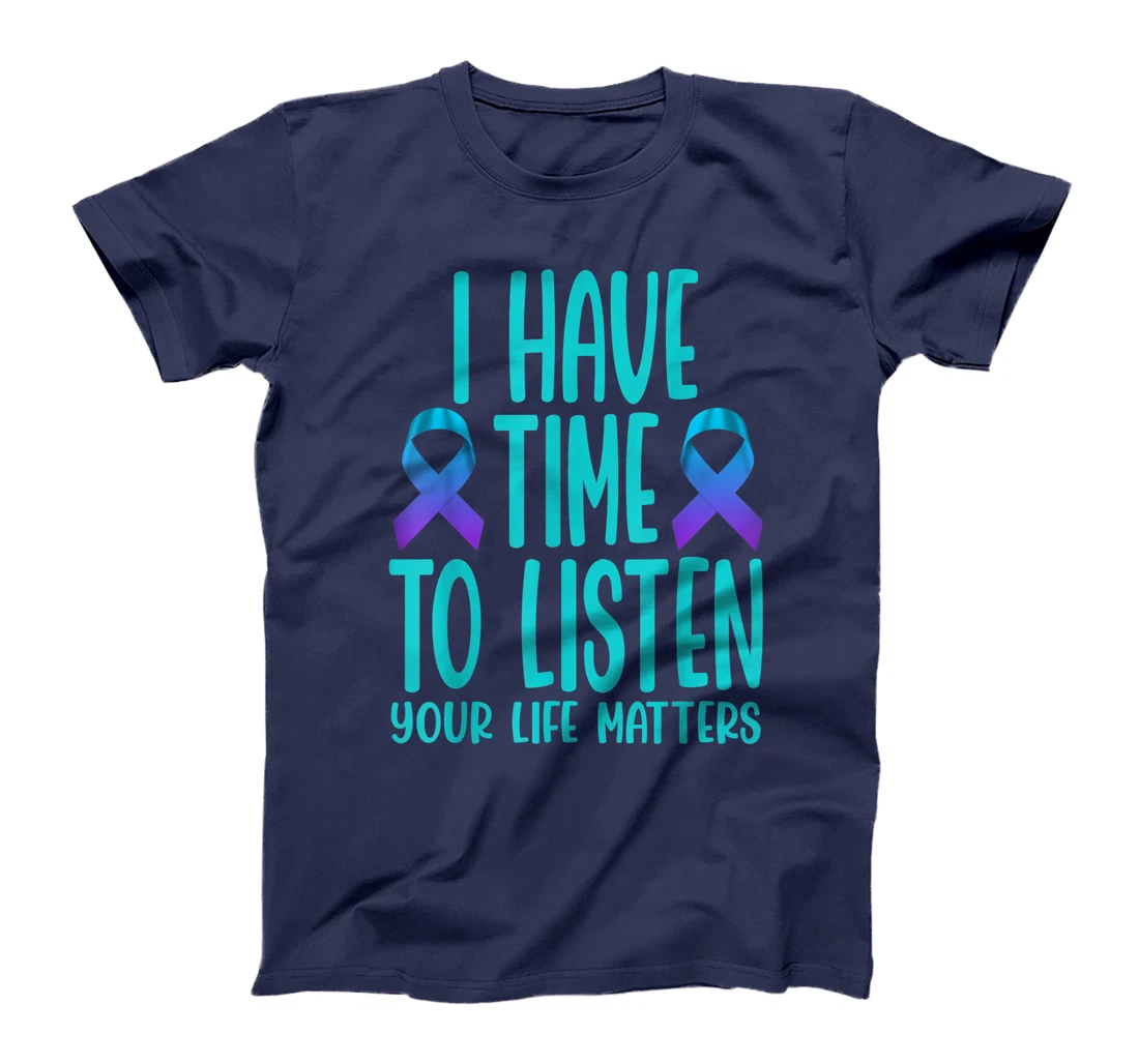 I Have Time to Listen Suicide Awareness Mental Health T-Shirt, Women T-Shirt