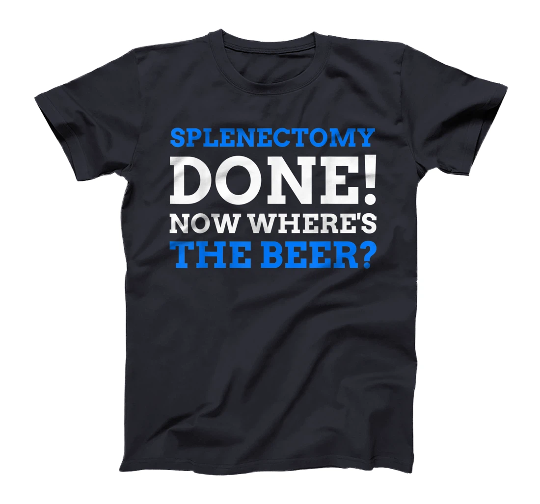 Splenectomy Done! Now Where's The Beer? Funny Spleen T-Shirt, Women T-Shirt