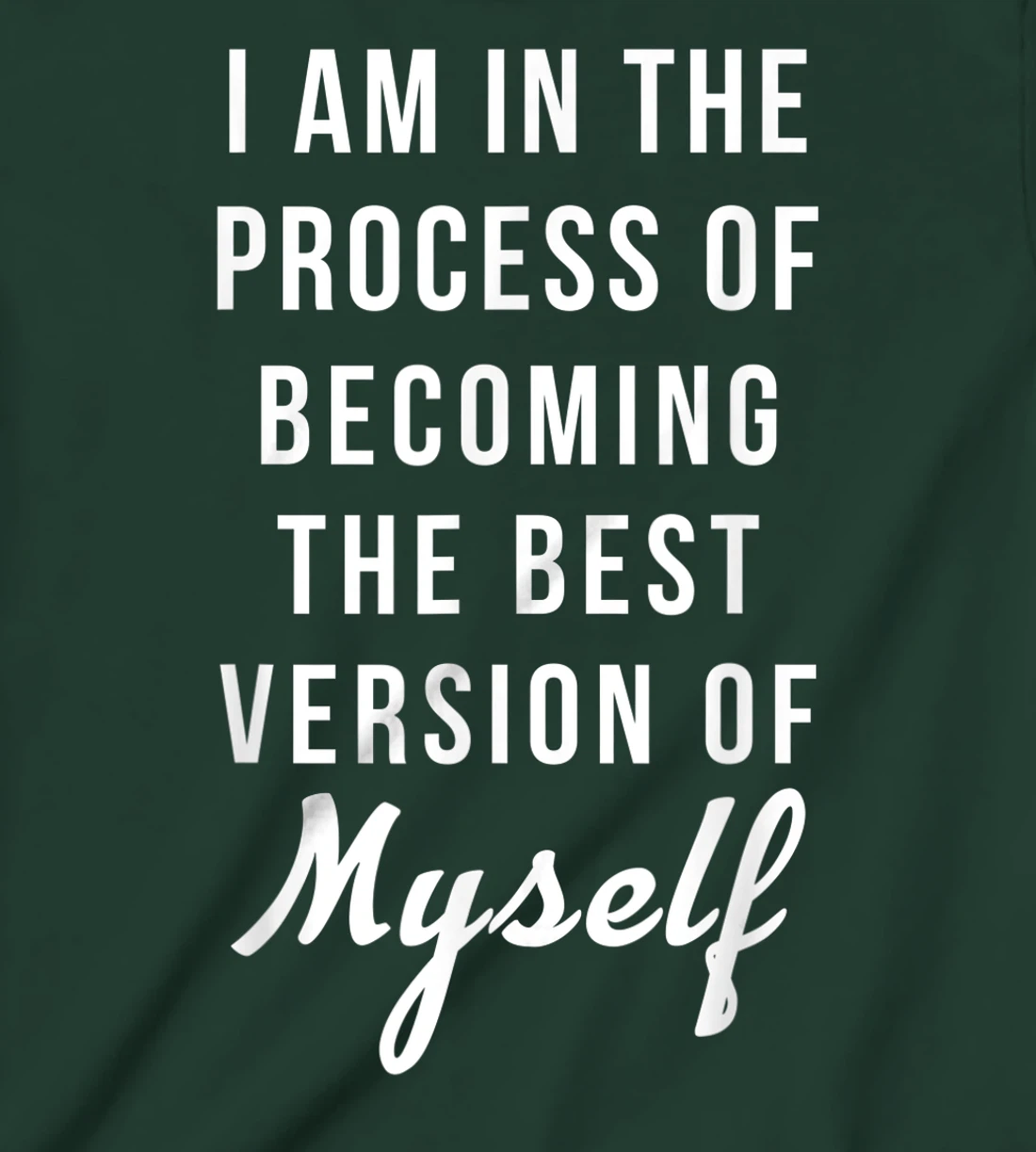 I am in the Process of Becoming The Best Version of Myself T-Shirt, Kid T-Shirt and Women T-Shirt