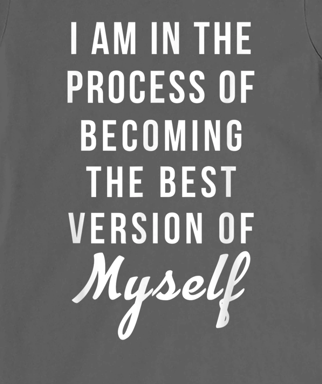 I am in the Process of Becoming The Best Version of Myself T-Shirt, Kid T-Shirt and Women T-Shirt