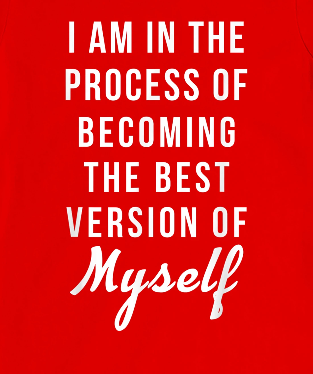 I am in the Process of Becoming The Best Version of Myself T-Shirt, Kid T-Shirt and Women T-Shirt