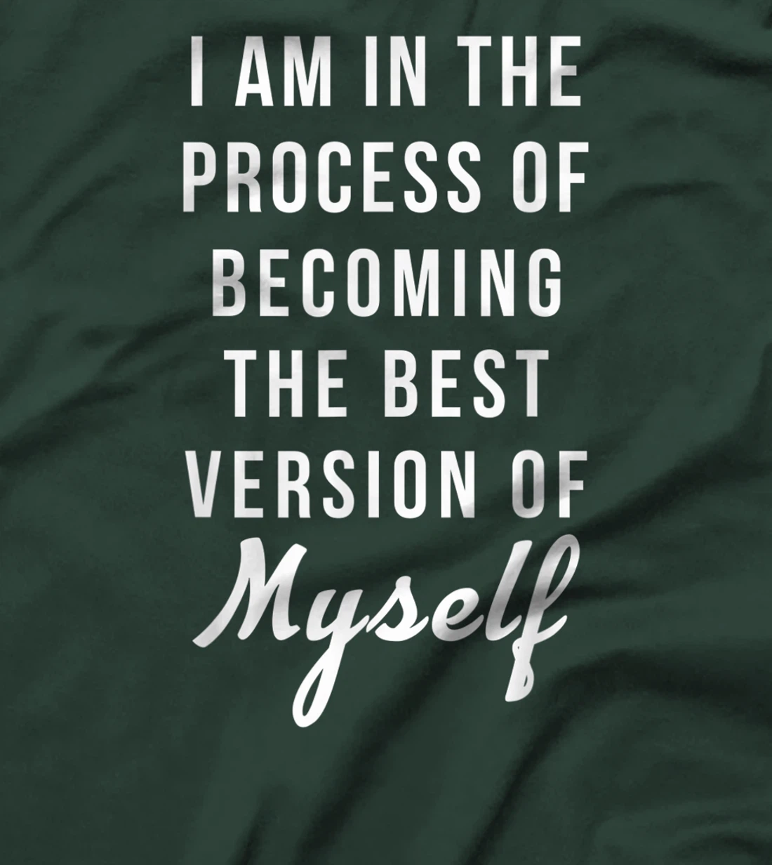 I am in the Process of Becoming The Best Version of Myself T-Shirt, Kid T-Shirt and Women T-Shirt