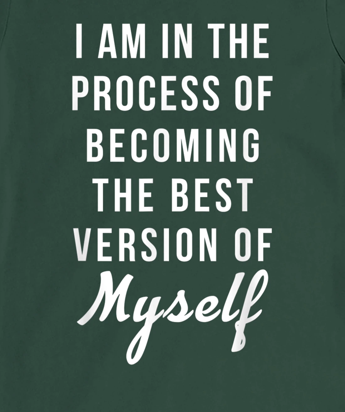 I am in the Process of Becoming The Best Version of Myself T-Shirt, Kid T-Shirt and Women T-Shirt