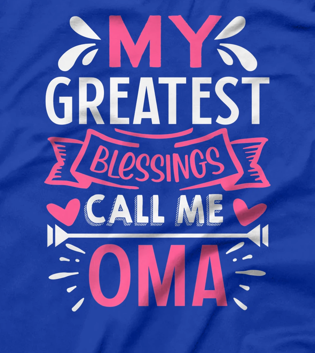 My Greatest Blessings Call Me Oma T-Shirt, Kid T-Shirt and Women T-Shirt