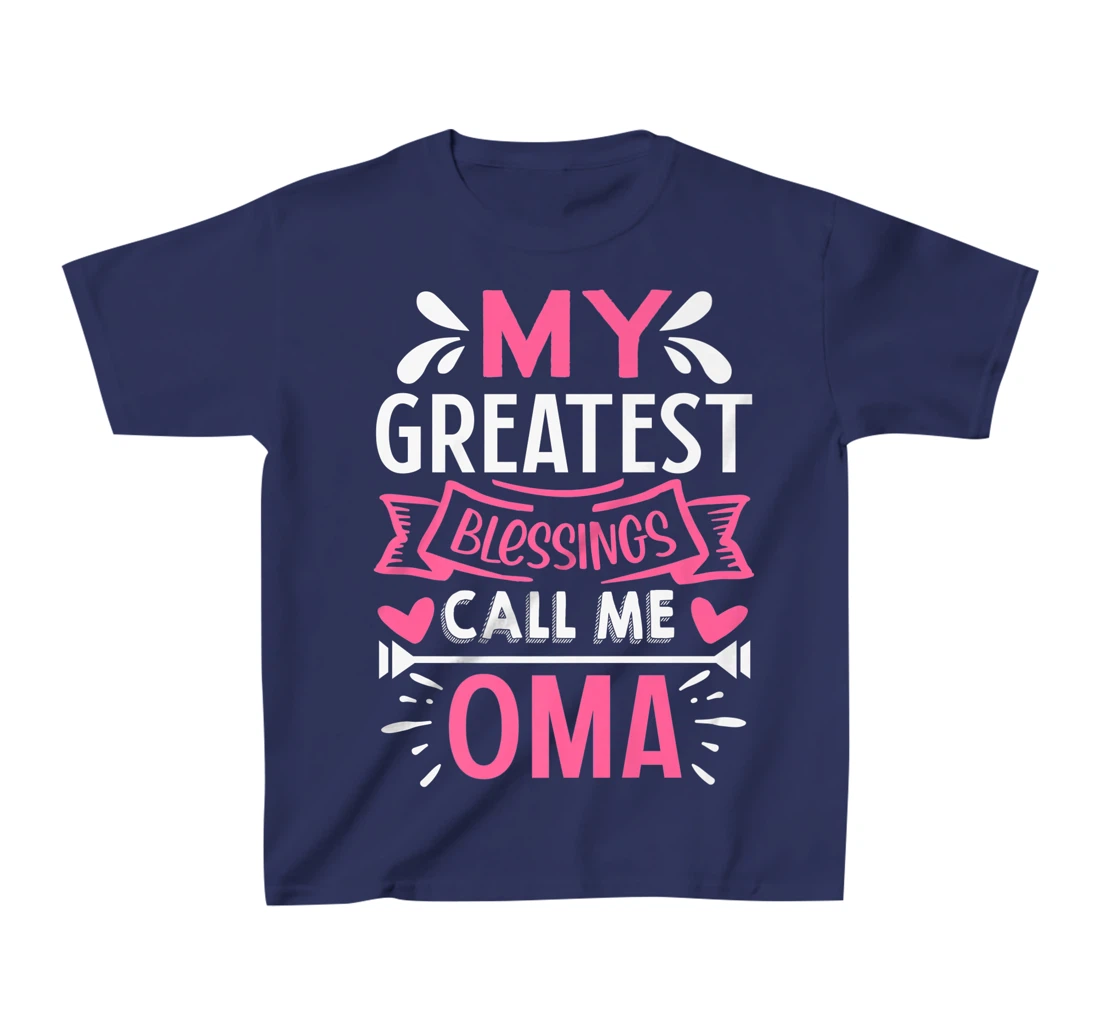 My Greatest Blessings Call Me Oma T-Shirt, Kid T-Shirt and Women T-Shirt