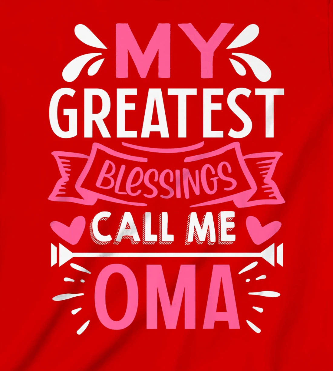 My Greatest Blessings Call Me Oma T-Shirt, Kid T-Shirt and Women T-Shirt