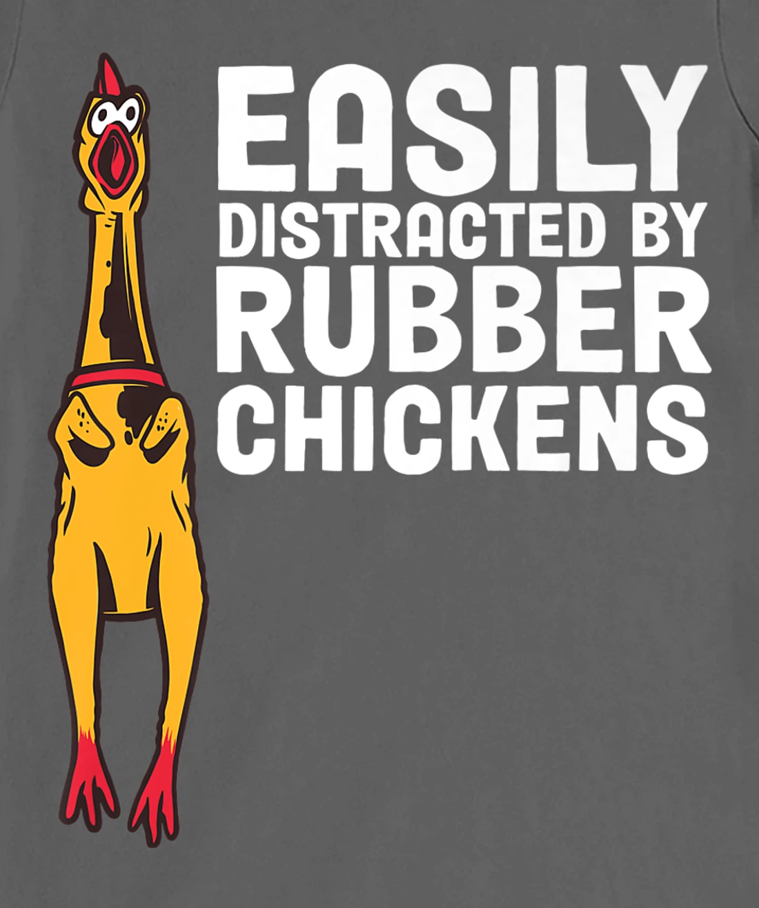 Easily Distracted By Dogs Rubber Chicken T-Shirt, Women T-Shirt