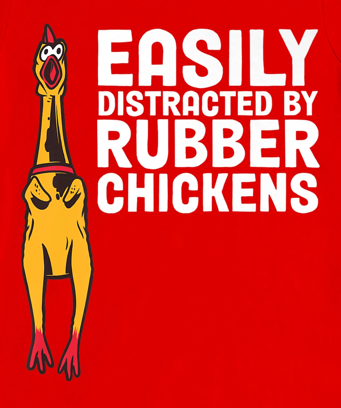 Easily Distracted By Dogs Rubber Chicken T-Shirt, Women T-Shirt
