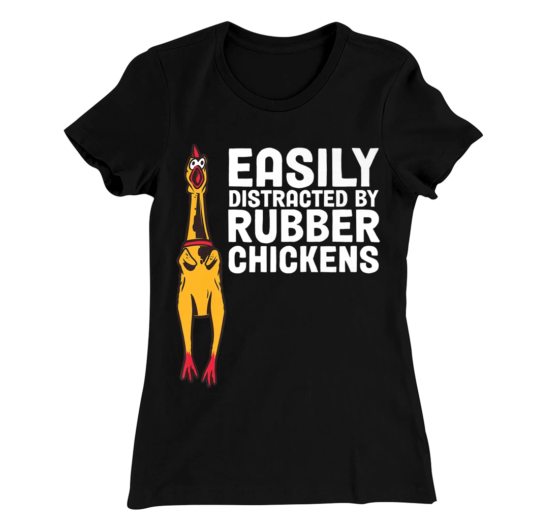 Easily Distracted By Dogs Rubber Chicken T-Shirt, Women T-Shirt