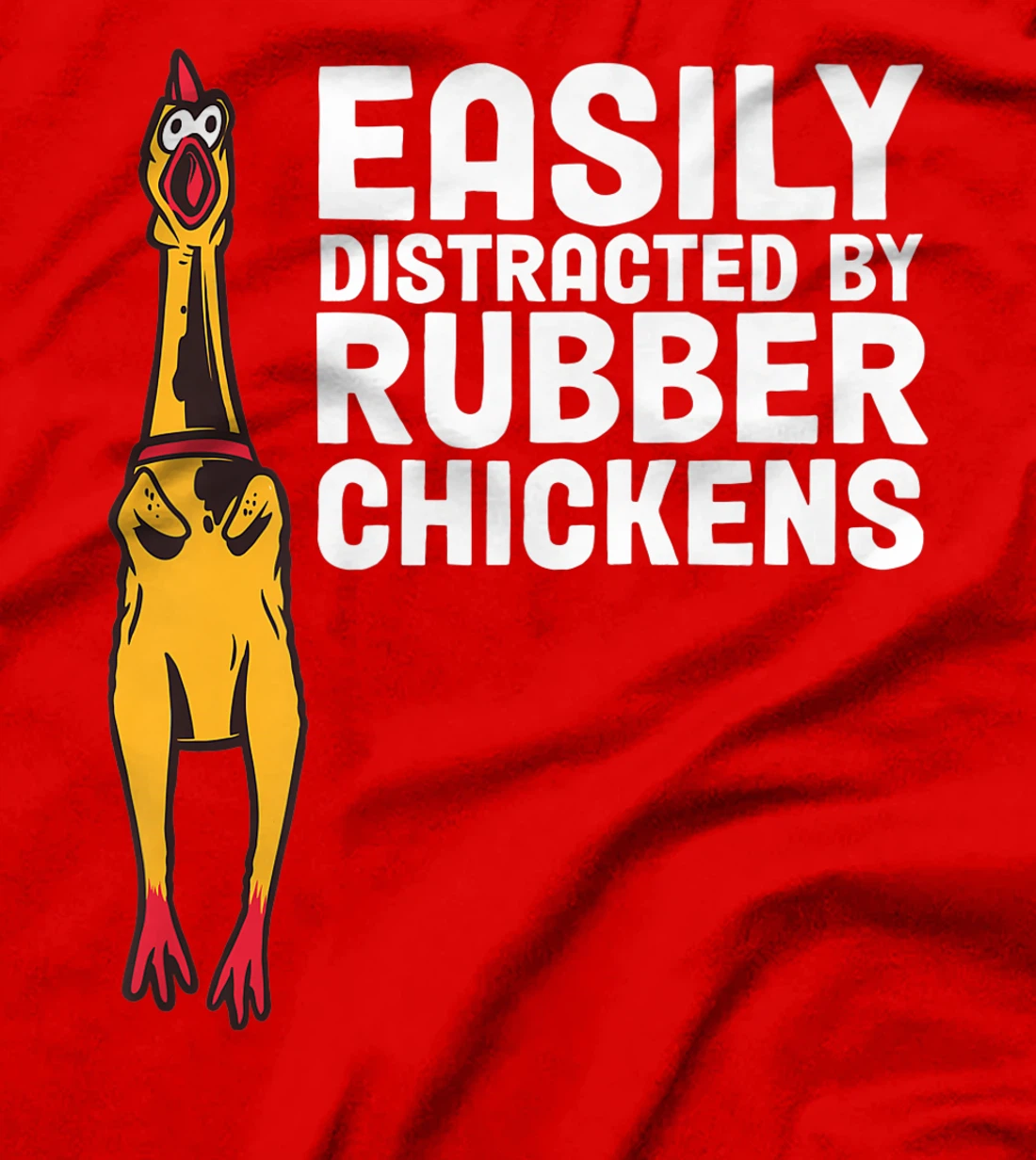 Easily Distracted By Dogs Rubber Chicken T-Shirt, Women T-Shirt
