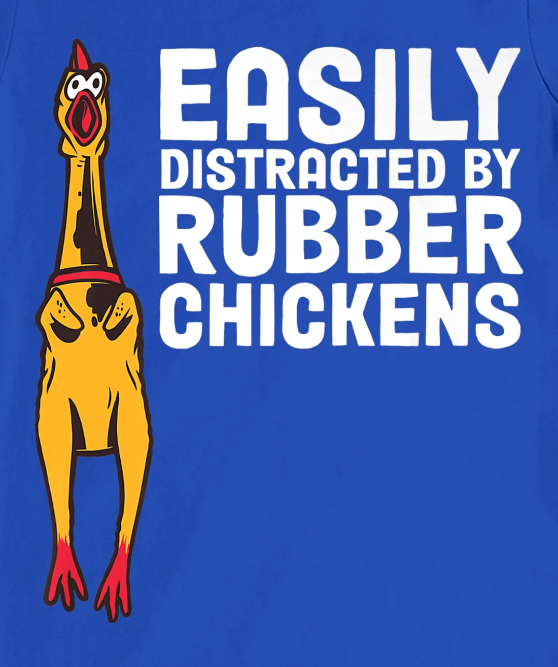 Easily Distracted By Dogs Rubber Chicken T-Shirt, Women T-Shirt