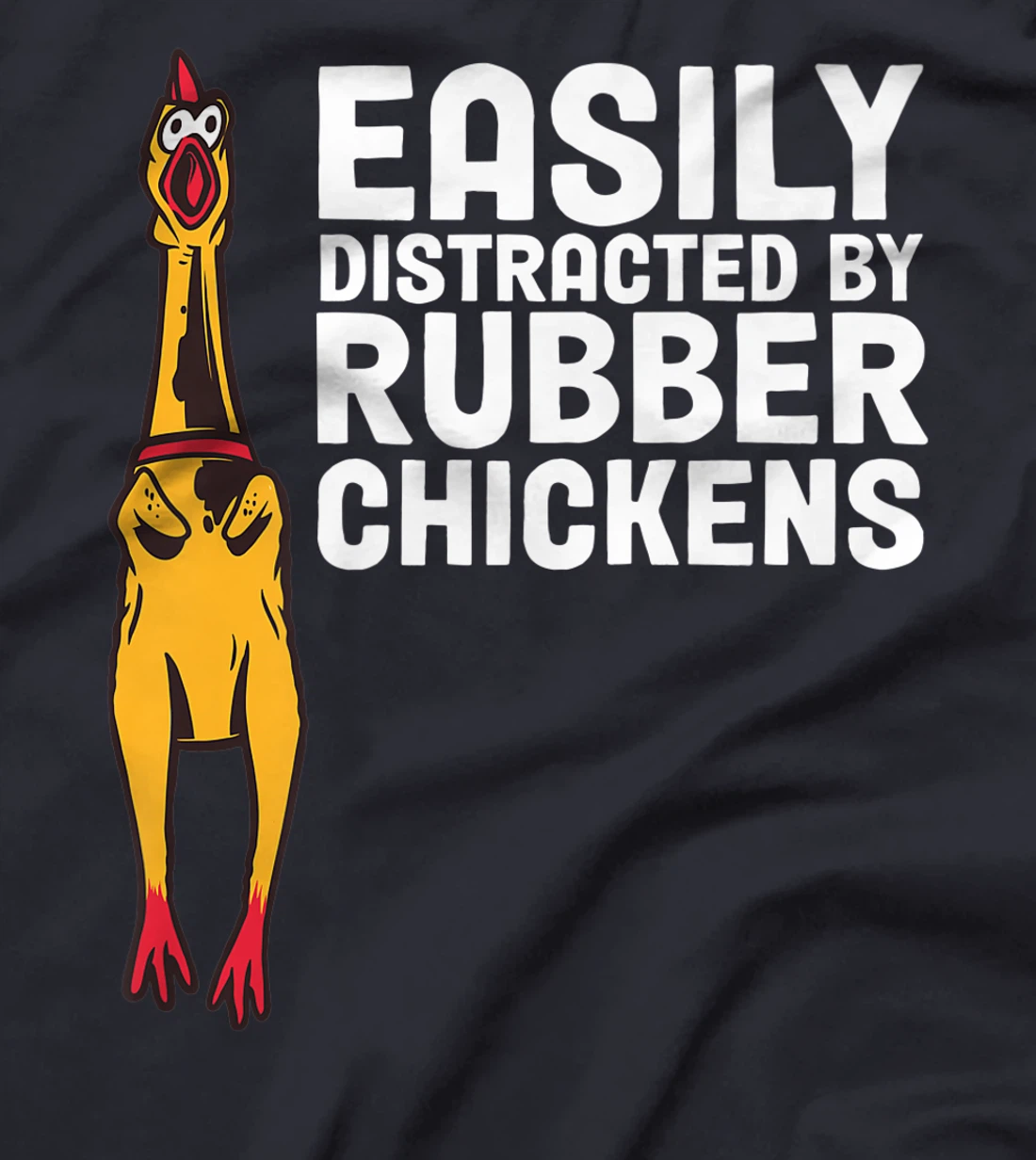 Easily Distracted By Dogs Rubber Chicken T-Shirt, Women T-Shirt