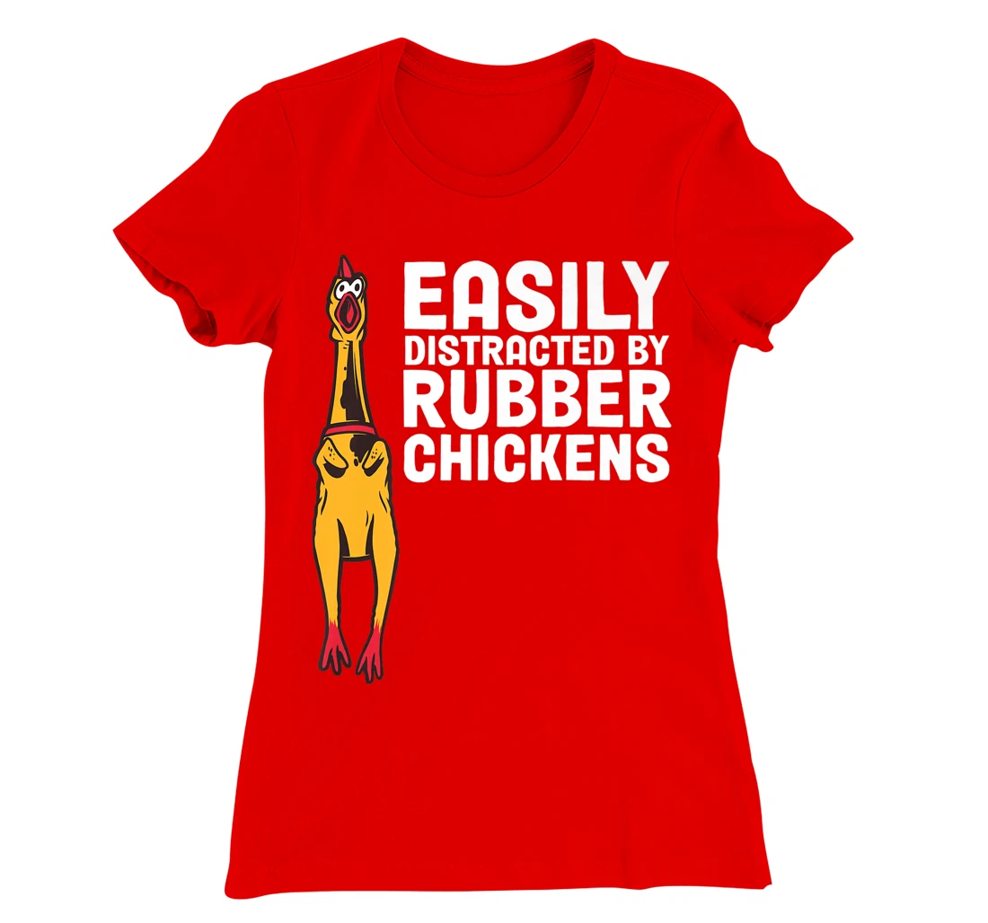 Easily Distracted By Dogs Rubber Chicken T-Shirt, Women T-Shirt
