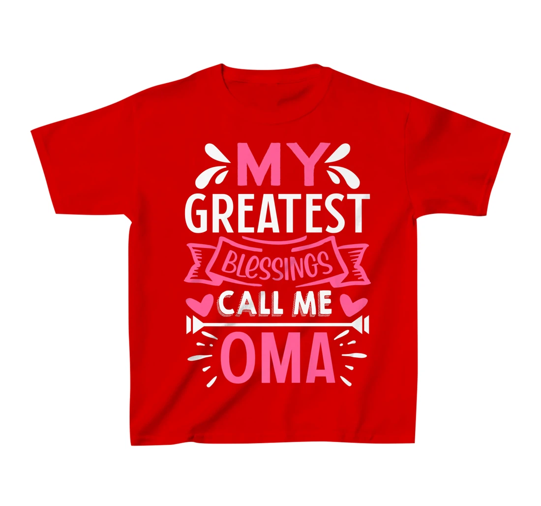 My Greatest Blessings Call Me Oma T-Shirt, Kid T-Shirt and Women T-Shirt