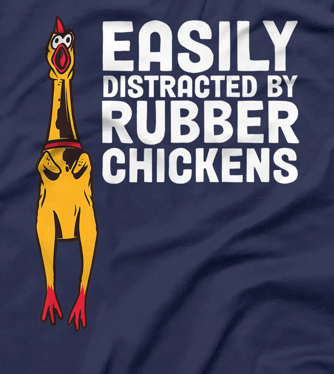 Easily Distracted By Dogs Rubber Chicken T-Shirt, Women T-Shirt