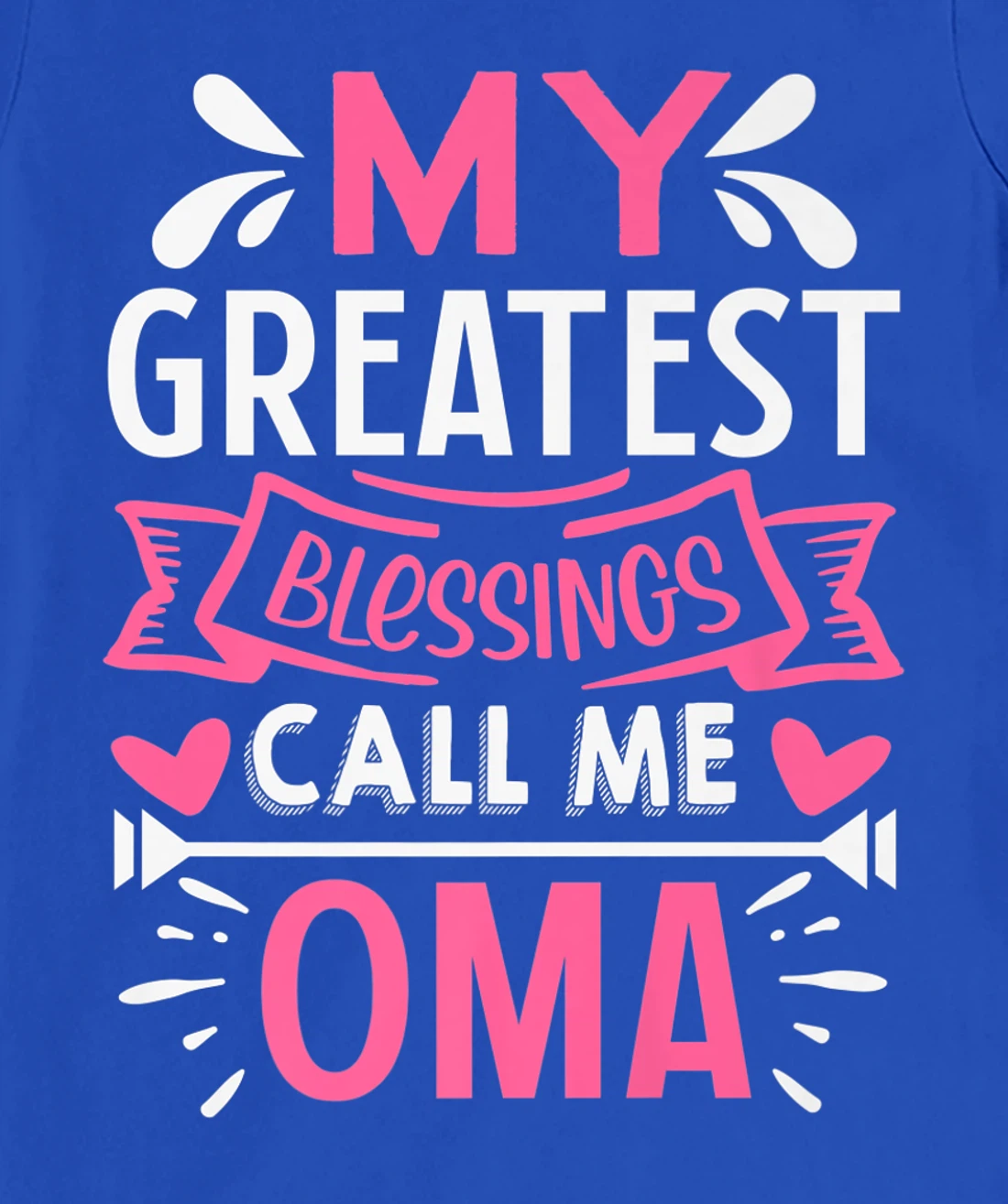 My Greatest Blessings Call Me Oma T-Shirt, Kid T-Shirt and Women T-Shirt