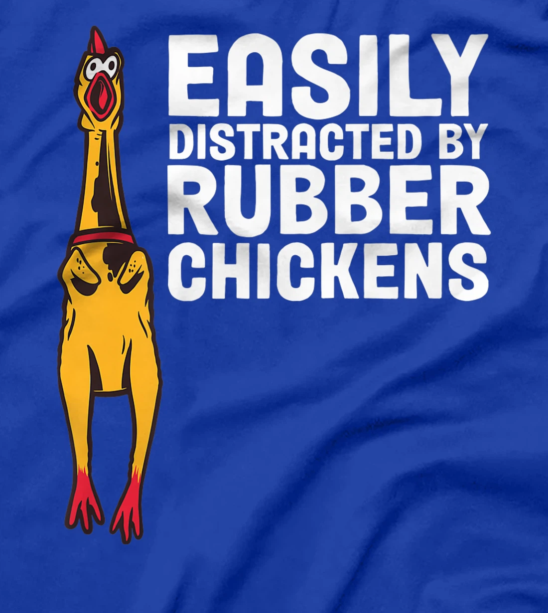 Easily Distracted By Dogs Rubber Chicken T-Shirt, Women T-Shirt