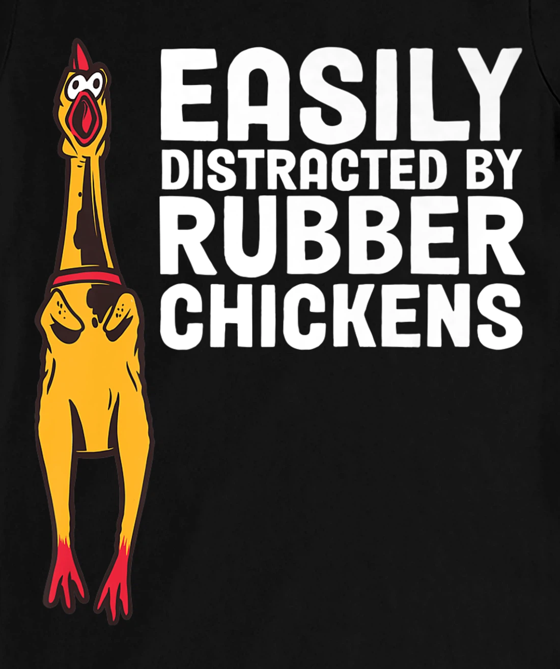 Easily Distracted By Dogs Rubber Chicken T-Shirt, Women T-Shirt