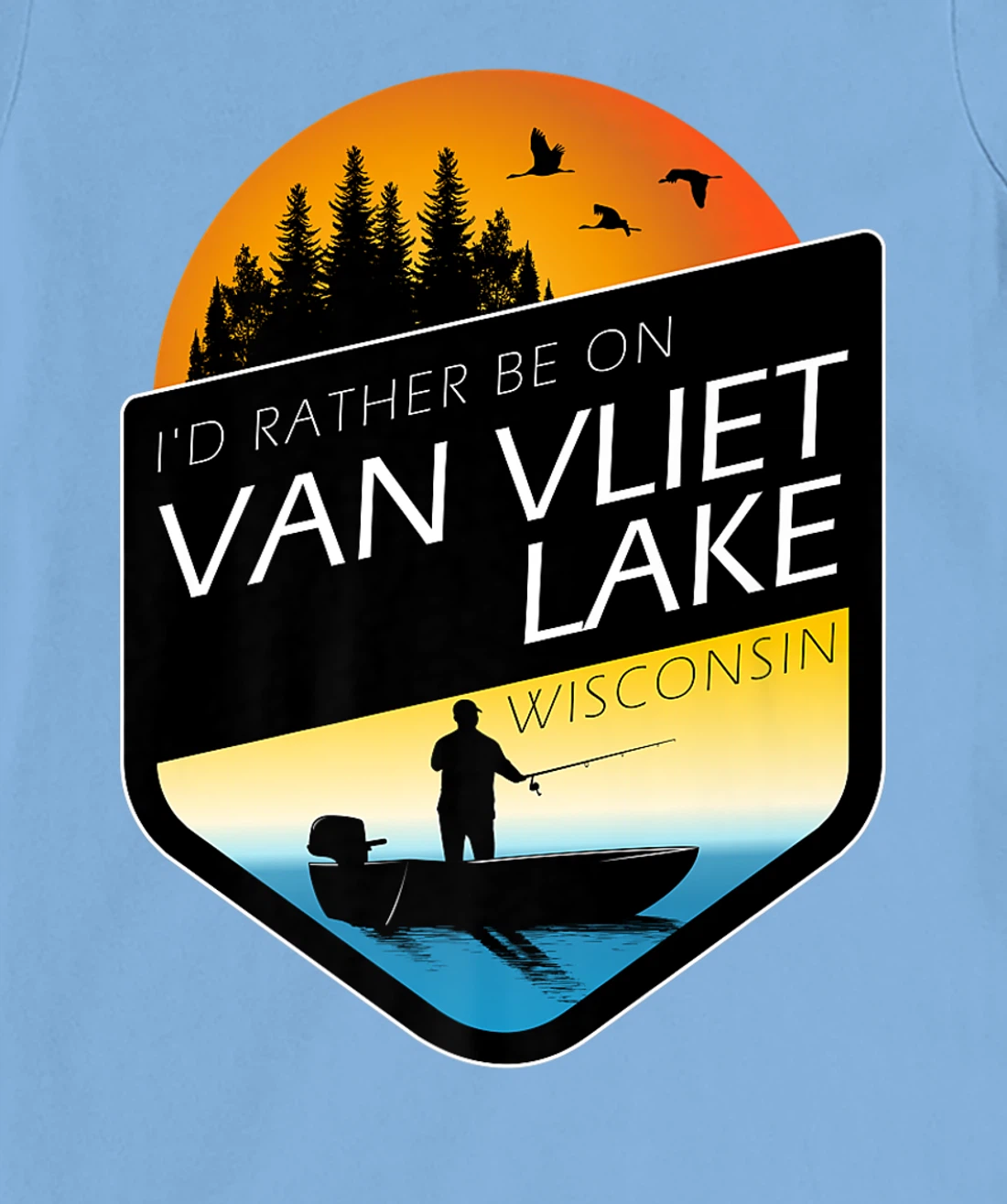 I'd Rather Be On Van Vliet Lake Wisconsin Fishing T-Shirt, Kid T-Shirt and Women T-Shirt