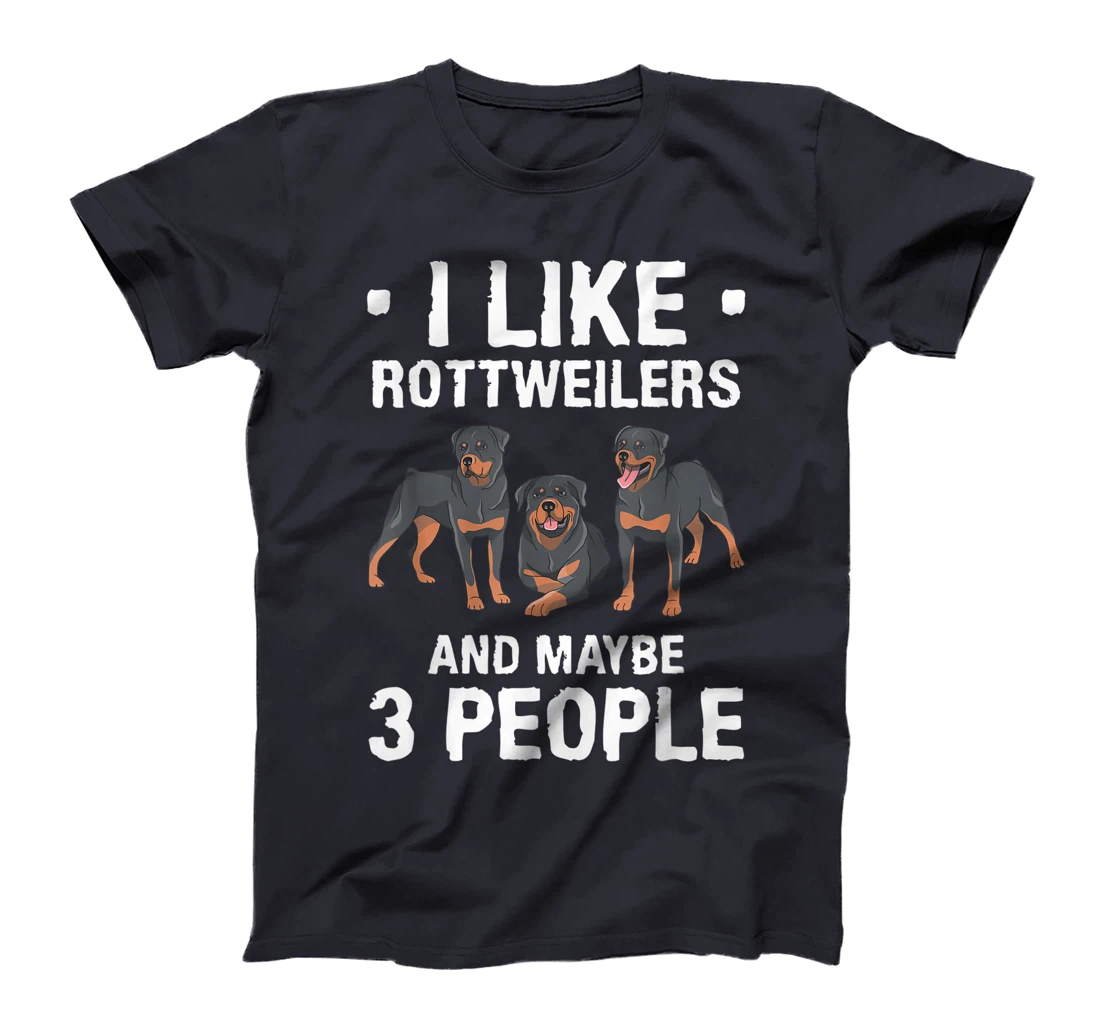 I Like Rottweilers And Maybe 3 People Dog Lover T-Shirt, Women T-Shirt