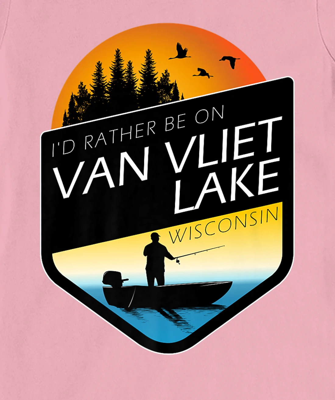 I'd Rather Be On Van Vliet Lake Wisconsin Fishing T-Shirt, Kid T-Shirt and Women T-Shirt