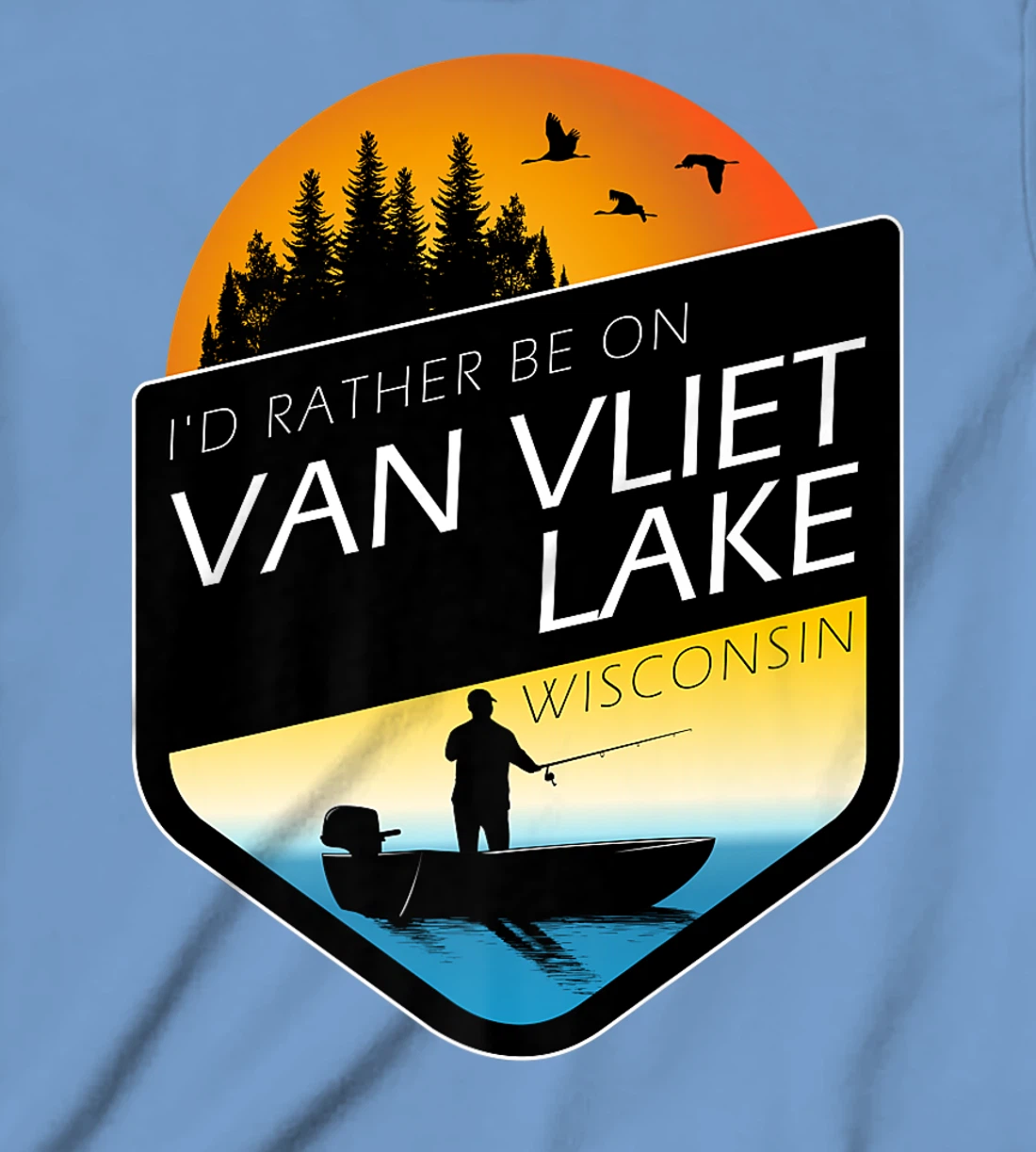 I'd Rather Be On Van Vliet Lake Wisconsin Fishing T-Shirt, Kid T-Shirt and Women T-Shirt