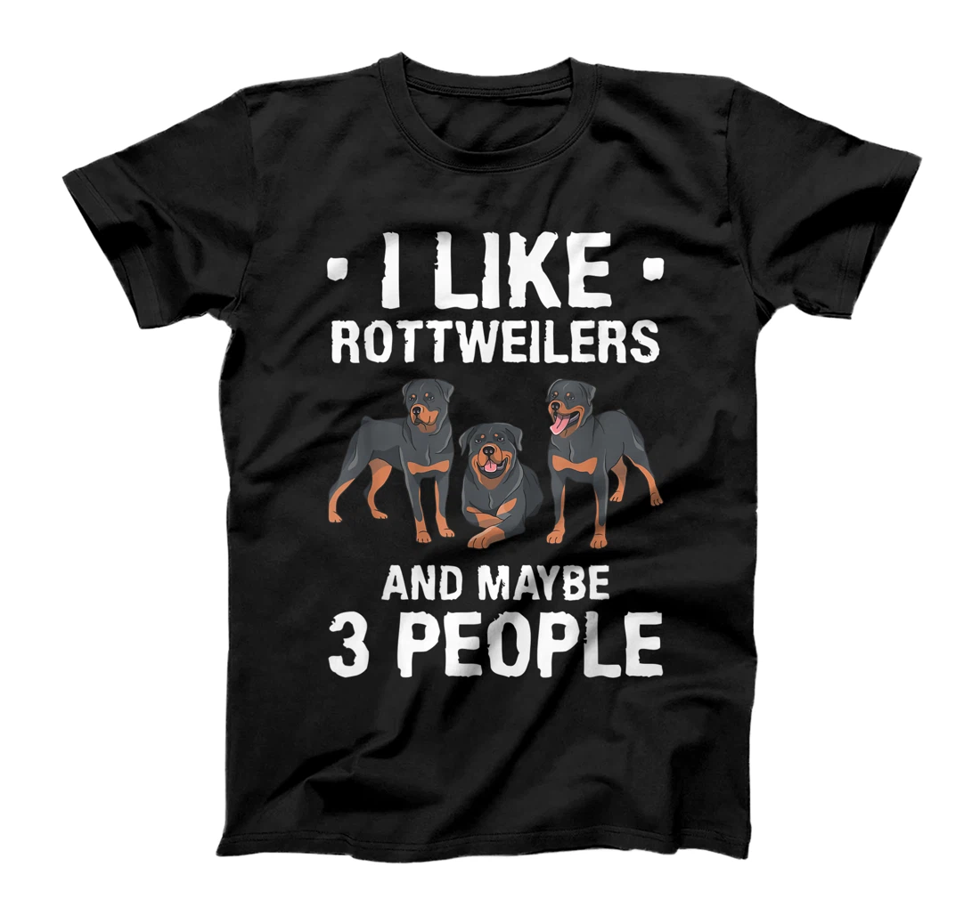 I Like Rottweilers And Maybe 3 People Dog Lover T-Shirt, Women T-Shirt