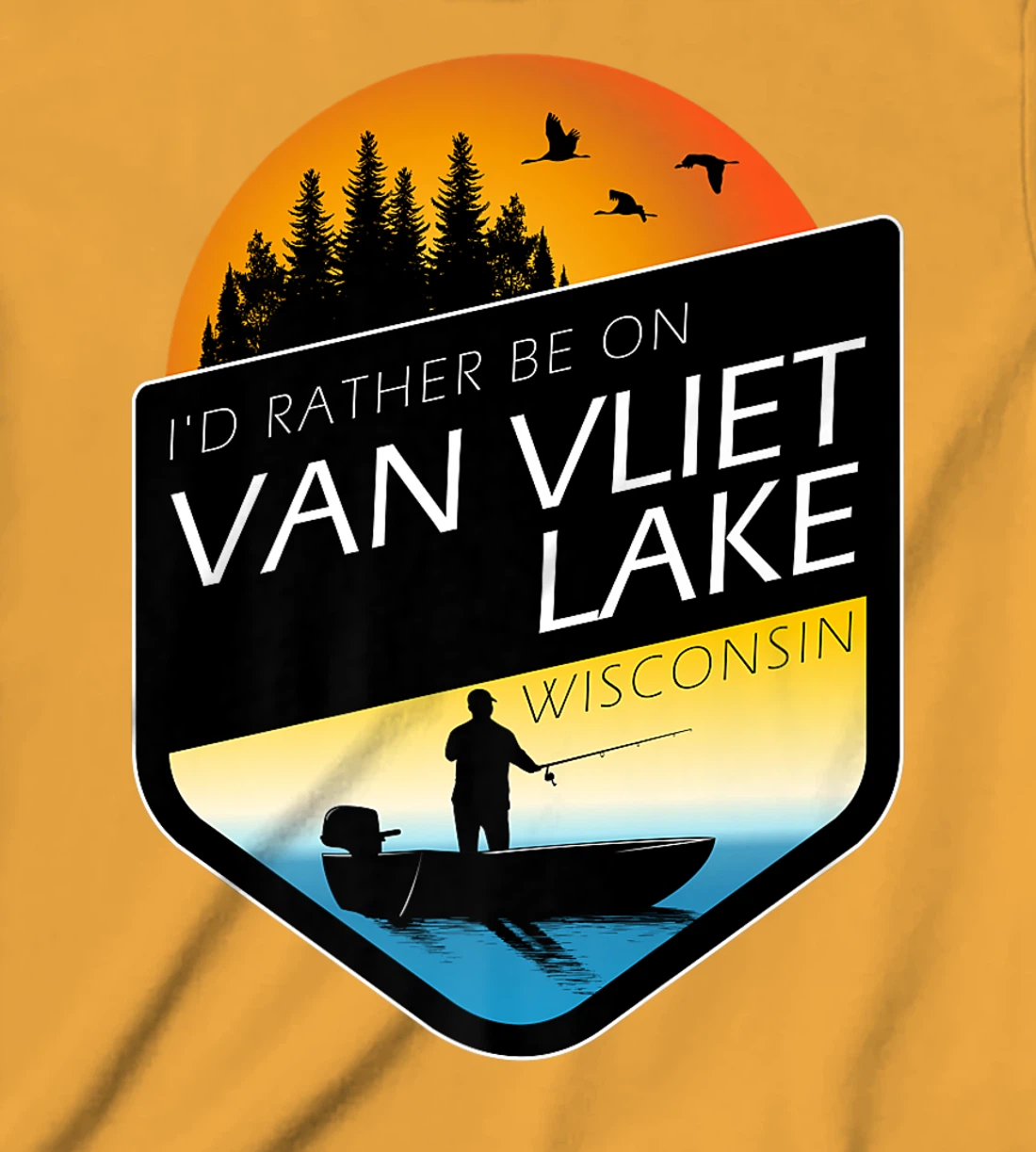 I'd Rather Be On Van Vliet Lake Wisconsin Fishing T-Shirt, Kid T-Shirt and Women T-Shirt