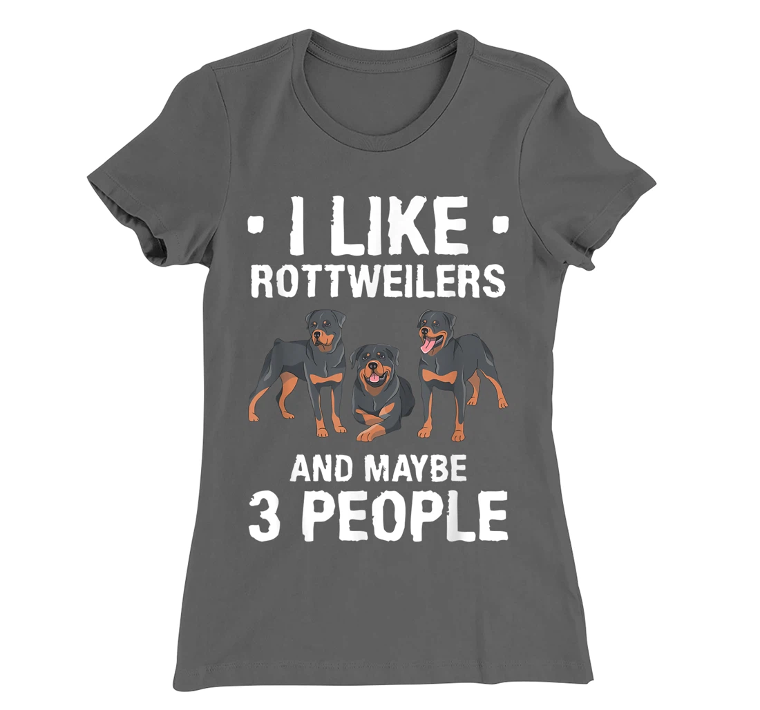 I Like Rottweilers And Maybe 3 People Dog Lover T-Shirt, Women T-Shirt