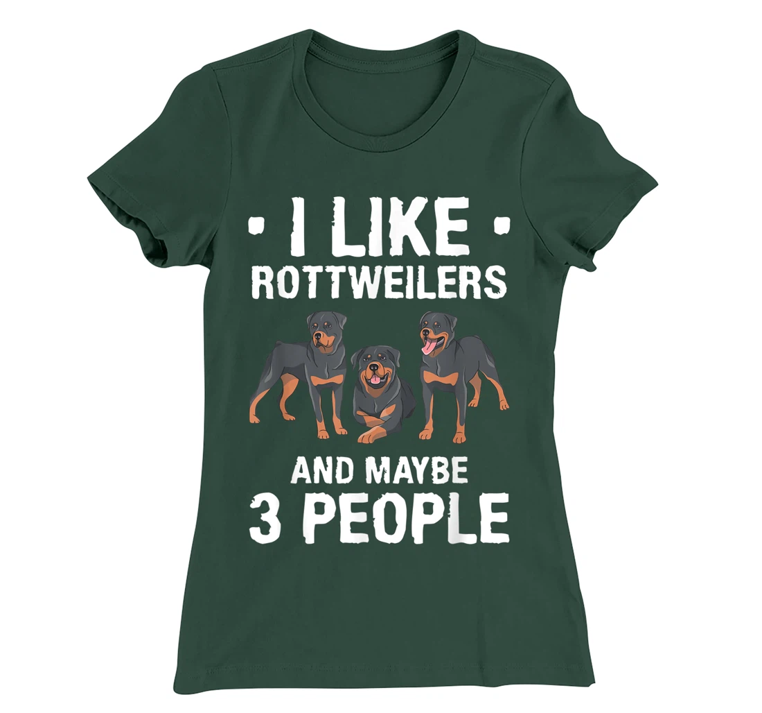 I Like Rottweilers And Maybe 3 People Dog Lover T-Shirt, Women T-Shirt
