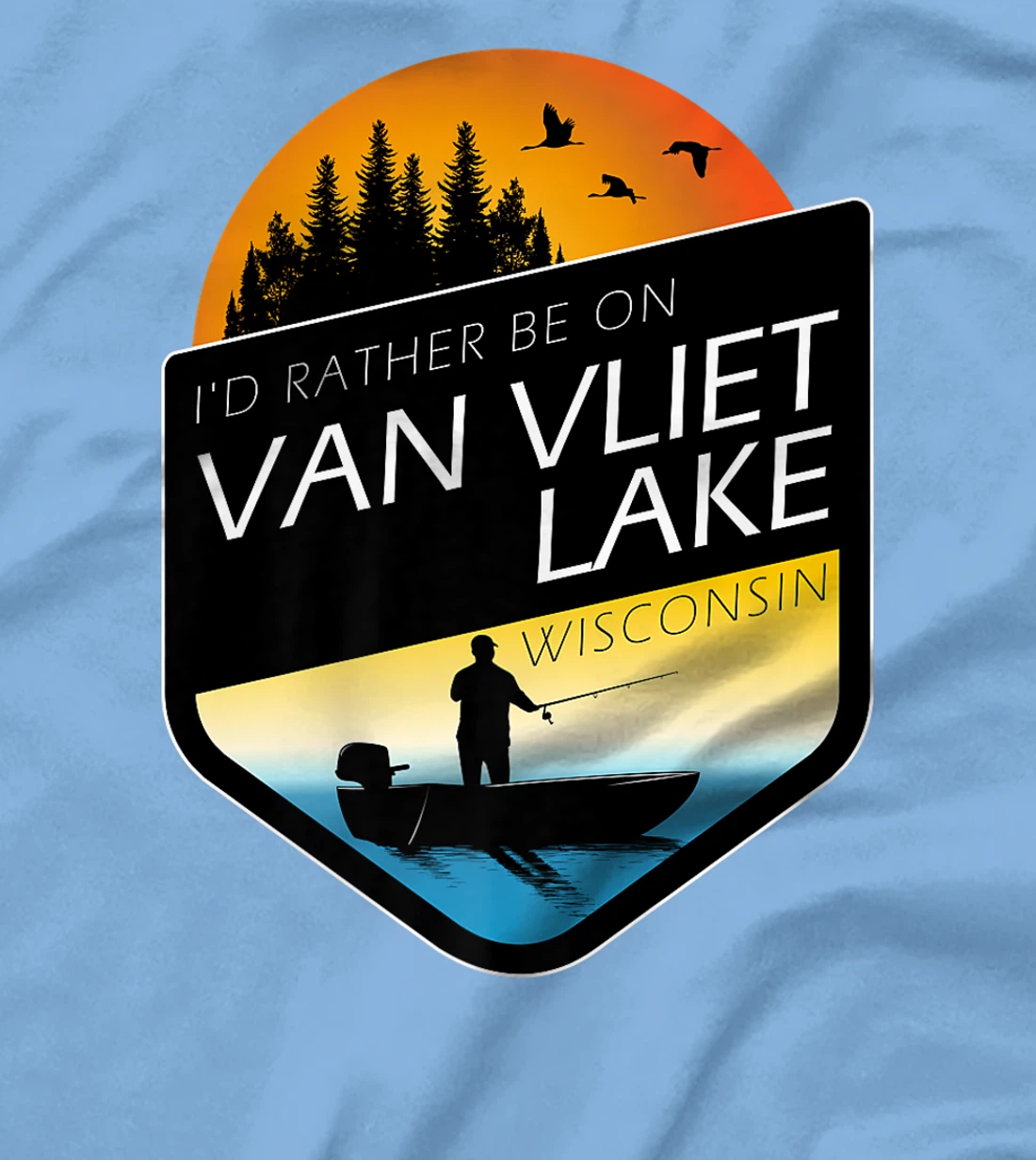 I'd Rather Be On Van Vliet Lake Wisconsin Fishing T-Shirt, Kid T-Shirt and Women T-Shirt