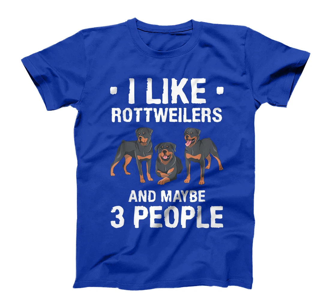 I Like Rottweilers And Maybe 3 People Dog Lover T-Shirt, Women T-Shirt